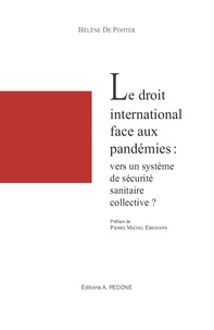 Hélène De Pooter - Le droit international face aux pandémies - Vers un système de sécurité sanitaire collective ?.