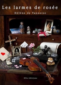 Hélène de Vannoise - Les larmes de rosée.
