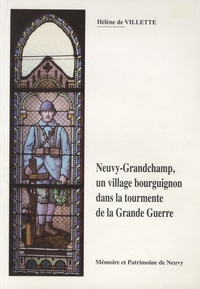 Hélène de Villette - Neuvy-Grandchamp, un village bourguignon dans la tourmente de la Grande guerre.