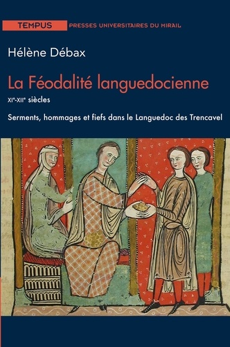 La féodalité languedocienne XIe-XIIe siècles. Serments, hommages et fiefs dans le Languedoc des Trencavel