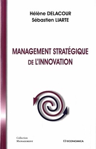 Hélène Delacour et Sébastien Liarte - Management stratégique de l'innovation.