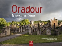 Hélène Delarbre et Franck Linol - Oradour - Le dernier tram.