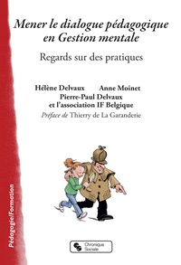 Hélène Delvaux et Anne Moinet - Mener le dialogue pédagogique en gestion mentale - Regards sur des pratiques.