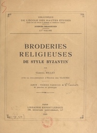 Hélène des Ylouses et Gabriel Millet - Broderies religieuses de style byzantin.