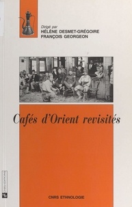 Hélène Desmet-Grégoire et  Collectif - Cafés d'Orient revisités.