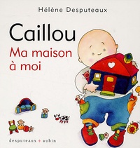Hélène Desputeaux - Caillou  : Ma maison à moi.