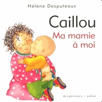 Hélène Desputeaux - Caillou  : Ma mamie à moi.