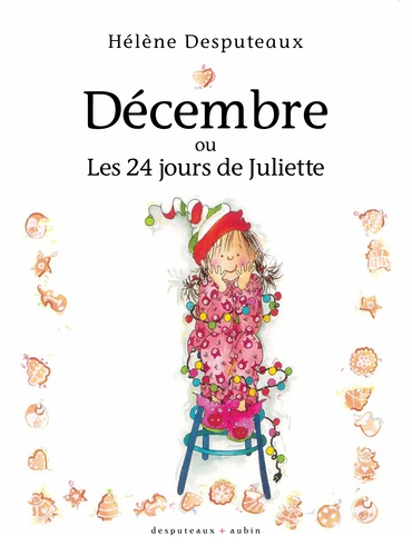 Hélène Desputeaux - Décembre ou Les 24 jours de Juliette.