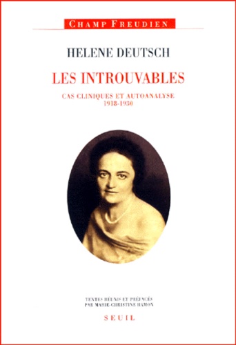 Helene Deutsch et Marie-Christine Hamon - Les Introuvables. Cas Cliniques Et Autoanalyse, 1918-1930.