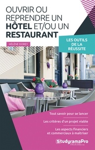 Hélène Dorey - Ouvrir ou reprendre un hôtel et/ou un restaurant - Les outils de la réussite.