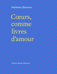 Hélène Dorion - Coeurs, comme livres d'amour.
