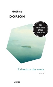 Hélène Dorion - L'étreinte des vents.