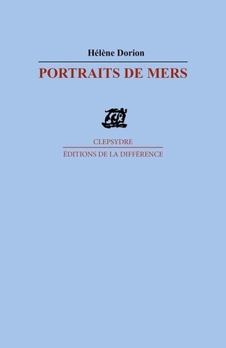 Hélène Dorion - Portraits De Mers. Poemes.