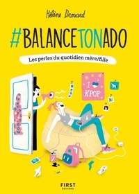 Hélène Drouard - #Balance ton ado ! - Les perles du quotidien mère/fille.