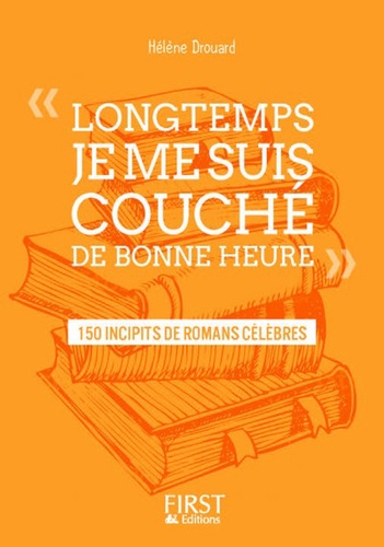 Longtemps je me suis couché de bonne heure. 225 incipits de romans célèbres