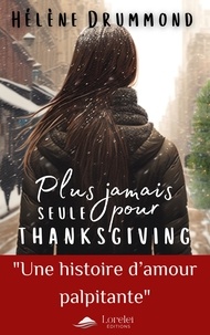 Hélène Drummond - Loreleï romance  : Plus jamais seule pour Thanksgiving.