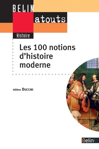 Hélène Duccini - Les 100 notions d'histoire moderne.