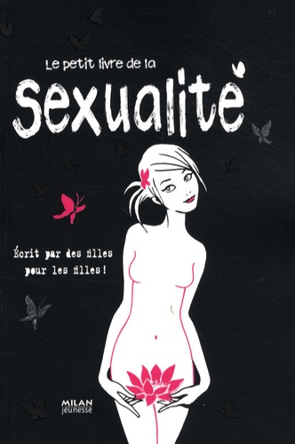 Hélène Duffau - Le petit livre de la sexualité - Ecrit par des filles pour les filles !.