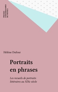Hélène Dufour - Portraits, en phrases - Les recueils de portraits littéraires au XIXe siècle.