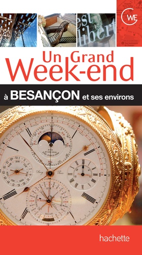 Un grand week-end à Besançon et ses environs