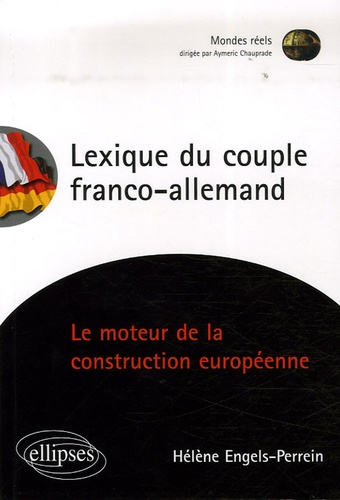 Lexique du couple franco-allemand. La construction européenne a-t-elle encore un moteur?