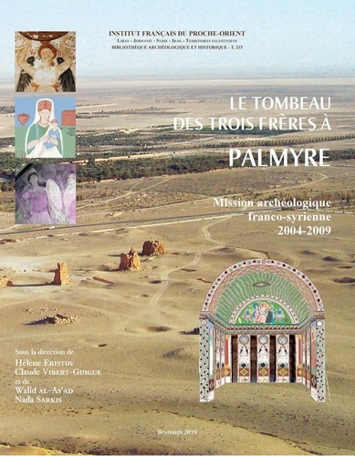 Hélène Eristov et Claude Vibert-Guigue - Le Tombeau des Trois Frères à Palmyre - Mission archéologique franco-syrienne 2004-2009.