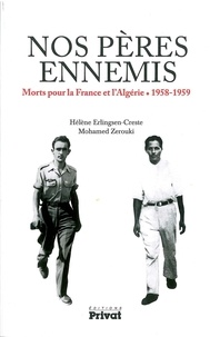 Hélène Erlingsen-Creste et Mohamed Zerouki - Nos pères ennemis - Morts pour la France et l'Algérie (1958-1959).
