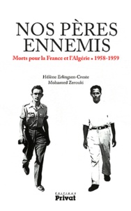 Hélène Erlingsen-Creste et Mohamed Zerouki - Nos pères ennemis - Morts pour la France et l'Algérie (1958-1959).