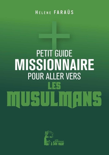 Petit guide missionnaire - L5016. Pour aller vers les musulmans