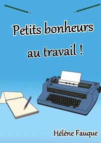 Petits bonheurs au travail