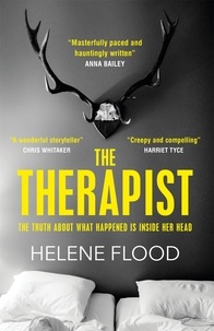 Helene Flood et Alison McCullough - The Therapist - From the mind of a psychologist comes a chilling domestic thriller that gets under your skin..