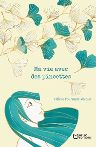 Hélène Fourment-Vespier - Ma vie avec des pincettes.
