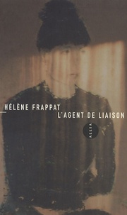 Hélène Frappat - L'Agent de liaison.