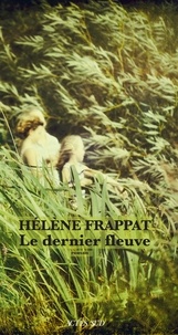 Hélène Frappat - Le dernier fleuve.