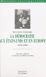 Hélène Fréchet et  Collectif - La démocratie aux États-Unis et en Europe, 1918-1989.