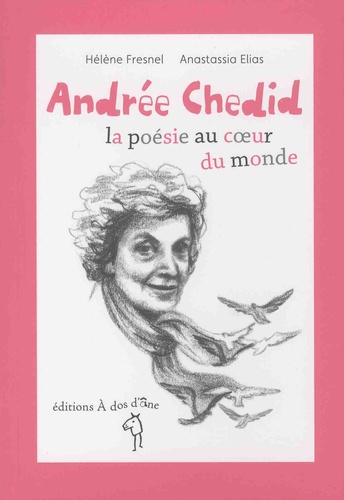 Hélène Fresnel et Anastassia Elias - Andrée Chedid - La poésie au coeur du monde.