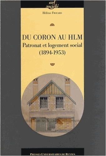 Hélène Frouard - Du coron au HLM - Patronat et logement social (1894-1953).