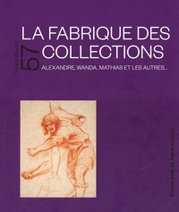 Hélène Gasnault et Alice Thomine-Berrada - La fabrique des collections - Alexandre, Wanda, Mathias et les autres....