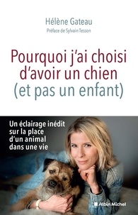 Hélène Gateau - Pourquoi j'ai choisi d'avoir un chien (et pas un enfant).