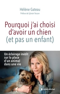 Hélène Gateau - Pourquoi j'ai choisi d'avoir un chien (et pas un enfant).