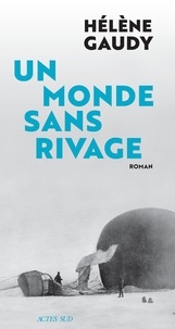 Téléchargement en ligne de livres Un monde sans rivage par Hélène Gaudy PDB ePub 9782330124960 (French Edition)