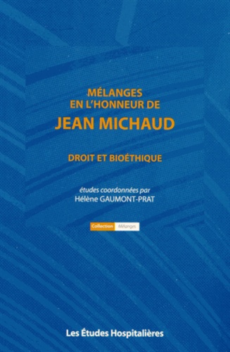 Hélène Gaumont-Prat - Mélanges en l'honneur de Jean Michaud - Droit et bioéthique.
