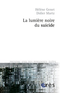 Hélène Genet et Didier Martz - La lumière noire du suicide.