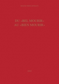 Hélène Germa-Romann - Du "bel mourir" au "bien mourir" - Le sentiment de la mort chez les gentilshommes français (1515-1643).