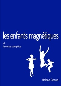 Hélène Giraud - Les enfants magnétiques.
