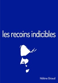 Hélène Giraud - Les recoins indicibles.