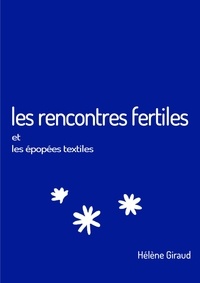 Hélène Giraud - Les rencontres fertiles.