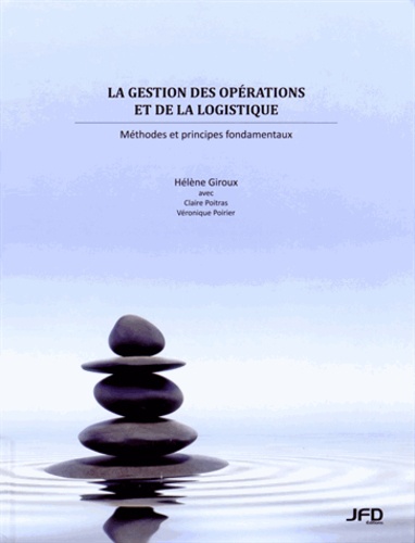 Hélène Giroux - La gestion des opérations et de la logistique - Méthodes et principes fondamentaux.