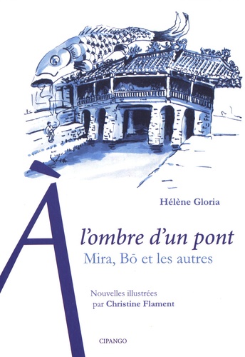 Hélène Gloria - A l'ombre d'un pont - Mira, Bo et les autres.