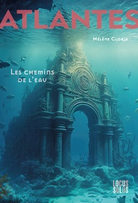 Hélène Gloria - Atlantes Tome 1 : Les chemins de l'eau.